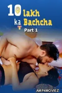 10 Lakh Ka Bachcha (2025) S01 Part 1 Namasteyflix Hindi Hot Web Series