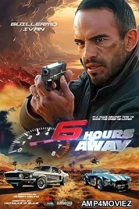6 Hours Away (2024) HQ Hindi Dubbed Movie