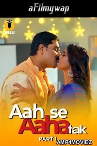 Aah Se Aaha Tak (2024) Part 1 Ullu Hindi Hot Web Series