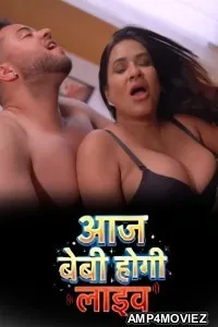 Aaj baby Hogi Live (2026) S01 Part 1 Woow Hindi Hot Web Series