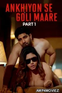 Ankhiyon Se Goli Maare (2025) Part 1 Ullu Hindi Hot Web Series