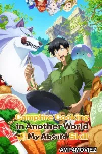 Campfire Cooking In Another World with My Absurd Skill (2023) Season 1 Hindi Dubbed Web Series