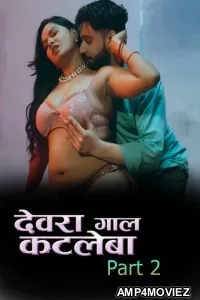 Devra Gaal Katleba (2026) S01 Part 1 Desiprime Hindi Hot Web Series