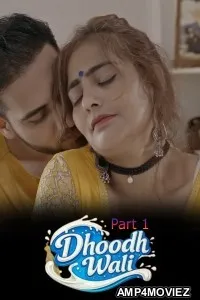 Dhoodh Wali (2026) S01 Part 1 Akkuott Hindi Hot Web Series