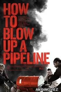 How to Blow Up a Pipeline (2022) HQ Hindi Dubbed Movie