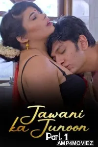 Jawani Ka Junoon (2026) S01 Part 1 Akkuott Hindi Hot Web Series