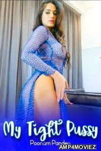 My Tight Pussy (2024) Poonam Pandey Hot Short Film