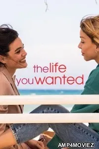 The Life You Wanted (2024) Season 1 Hindi Dubbed Web Series
