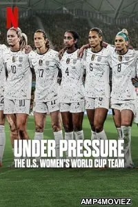 Under Pressure The U S Womens World Cup Team (2023) Season 1 Hindi Dubbed Series