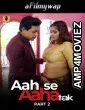 Aah Se Aaha Tak (2024) Part 2 Ullu Hindi Hot Web Series
