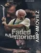 Faded Memories (2021) HQ Hindi Dubbed Movie