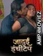 Jadui Inchitape (2026) S01 Part 2 Kahaniplay Hindi Hot Web Series