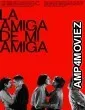 La Amiga De Mi Amiga (2022) HQ Hindi Dubbed Movie