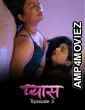 Pyaas (2026) S01 E03 Dzyreplay Hindi Hot Web Series
