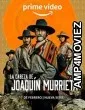 The Head of Joaquin Murrieta (2023) Hindi Dubbed Season 1 Complete Show