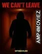 We Cant Leave (2025) HQ Hindi Subtitles